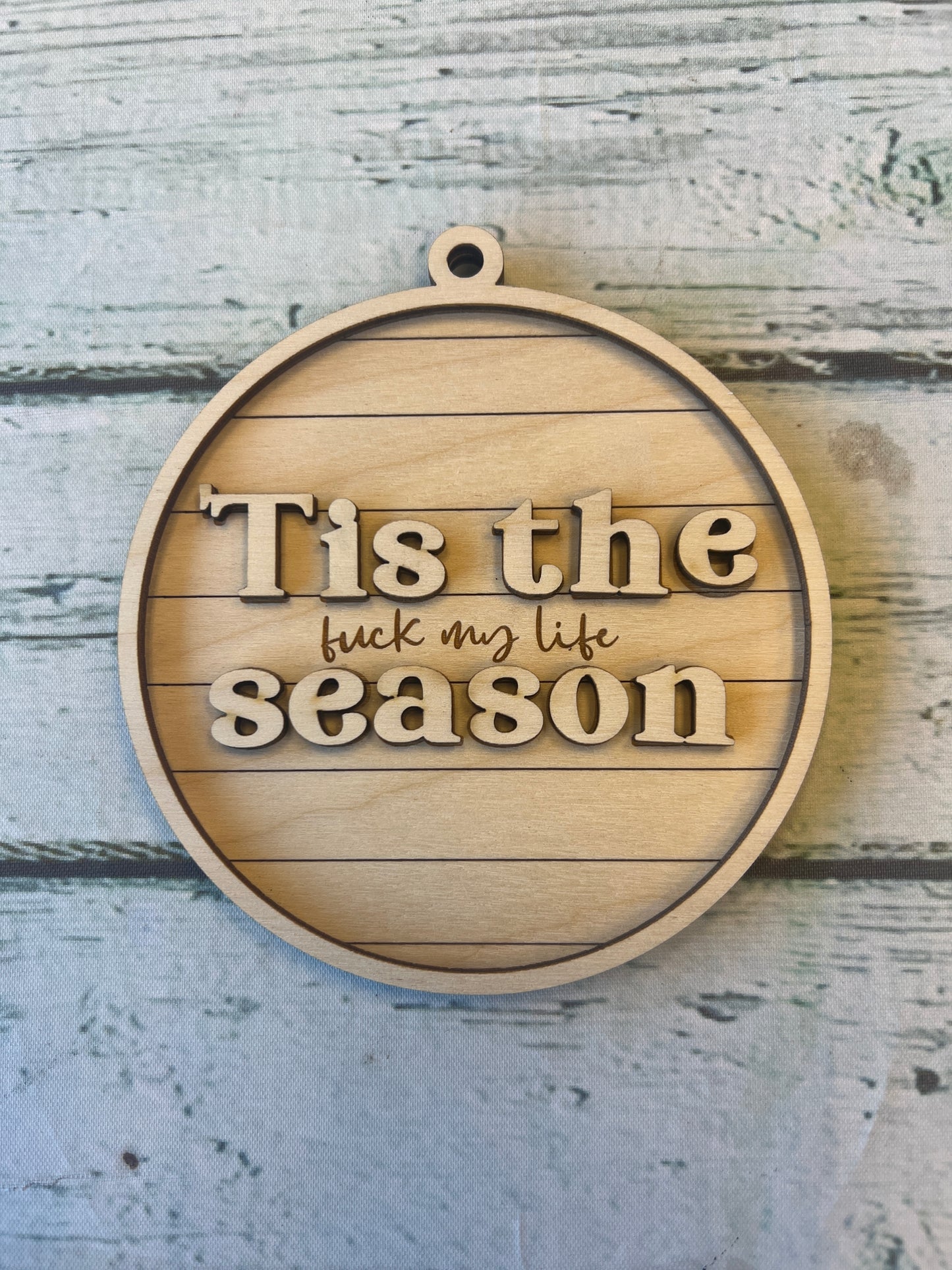 ‘‘Tis the season (f*ck me  life) ornament